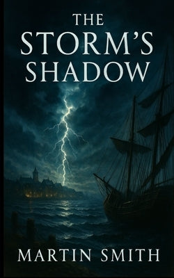 The Storm's Shadow: A Legacy Forgotten - Book One by Smith, Martin