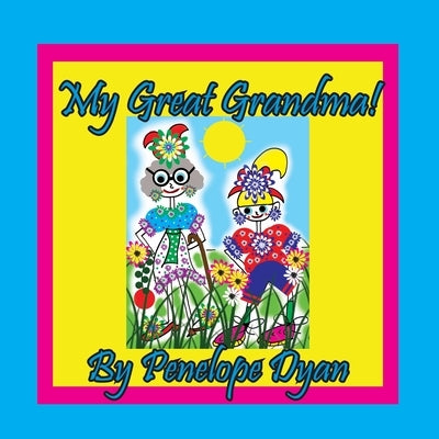 My Great Grandma! by Dyan, Penelope
