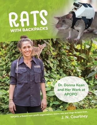 RATS With Backpacks: Dr. Donna Kean and Her Work at APOPO by Courtney, J. N.