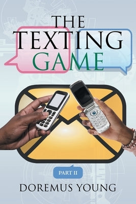 The Texting Game: Part Ii by Young, Doremus
