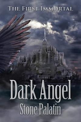 The First Immortal: Dark Angel by Palatin, Stone