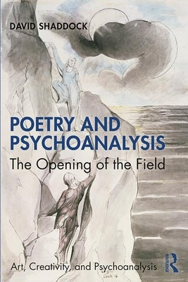 Poetry and Psychoanalysis: The Opening of the Field by Shaddock, David