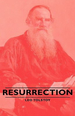 Resurrection by Tolstoy, Leo Nikolayevich