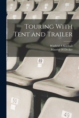 Touring With Tent and Trailer by Kimball, Winfield A.