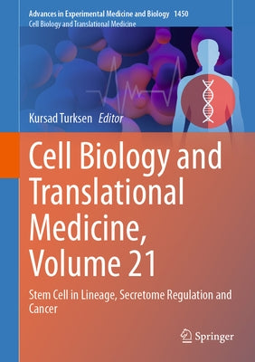 Cell Biology and Translational Medicine, Volume 21: Stem Cell in Lineage, Secretome Regulation and Cancer by Turksen, Kursad