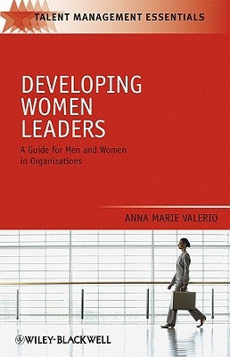 Developing Women Leaders: A Guide for Men and Women in Organizations by Valerio, Anna Marie
