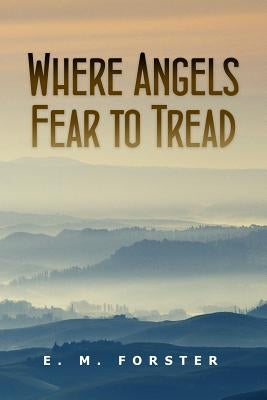 Where Angels Fear to Tread by Forster, E. M.