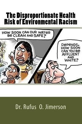 The Disproportionate Health Risk of Environmental Racism by Jimerson, Rufus O.