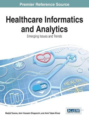 Healthcare Informatics and Analytics: Emerging Issues and Trends by Tavana, Madjid