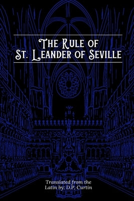 Rule of St. Leander of Seville by St Leander of Seville