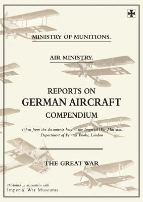 Reports on German Aircraft Compendium by Ministry of Munition Aircraft Productio