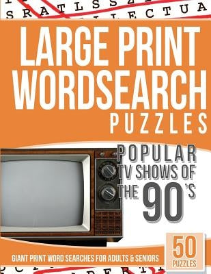 Large Print Wordsearches Puzzles Popular TV Shows of the 90s: Giant Print Word Searches for Adults & Seniors by Searches, Giant Word