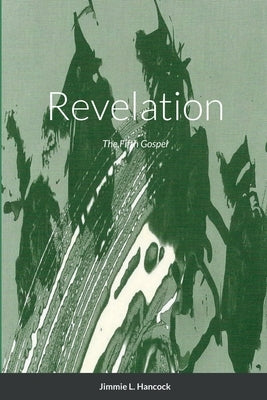 Revelation: The Fifth Gospel by Hancock, Jimmie