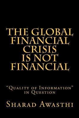 The Global Financial Crisis is NOT Financial by Awasthi, Sharad