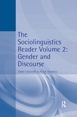 The Sociolinguistics Reader: Volume 2: Gender and Discourse by Cheshire, Jenny
