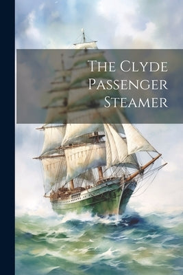 The Clyde Passenger Steamer by Anonymous