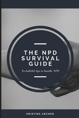 The NPD Survival Guide by Archer, Kristina
