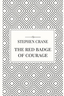 The Red Badge of Courage by Crane, Stephen