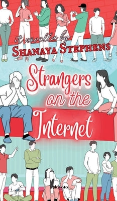 Strangers On The Internet by Shanaya Stephens