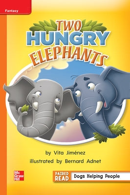 Reading Wonders Leveled Reader Two Hungry Elephants: Approaching Unit 6 Week 1 Grade 1 by McGraw Hill
