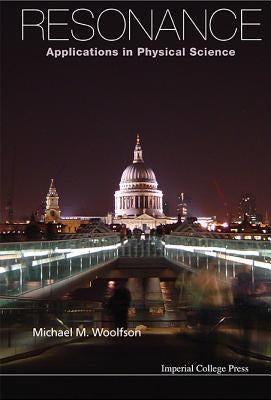 Resonance: Applications in Physical Science by Woolfson, Michael Mark