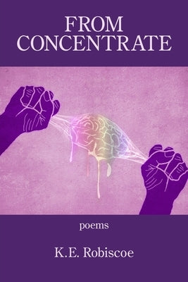 From Concentrate by Robiscoe, Karen