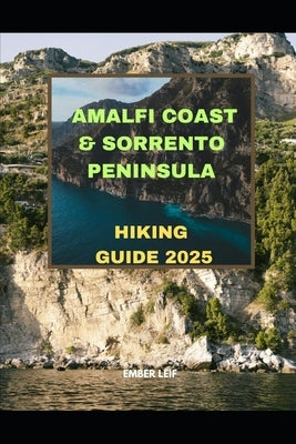 Amalfi Coast & Sorrento Peninsula Hiking Guide 2025 by Leif, Ember