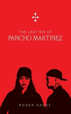 The Last Sin of Pancho Martinez by Saenz, Roger