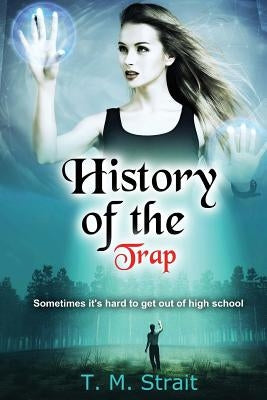History of the Trap: Year One by Strait, T. M.