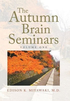 The Autumn Brain Seminars: Volume One by Miyawaki, Edison K.