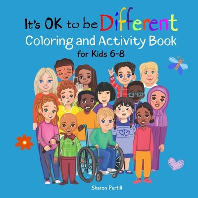 It's OK to be Different Coloring and Activity Book for Kids 6-8: A Celebration of Diversity and Kindness by Purtill, Sharon
