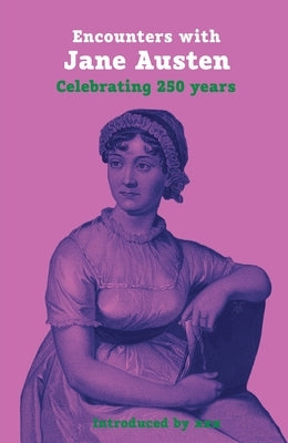 Encounters with Jane Austen: Celebrating 250 Years by Batchelor, Jennie