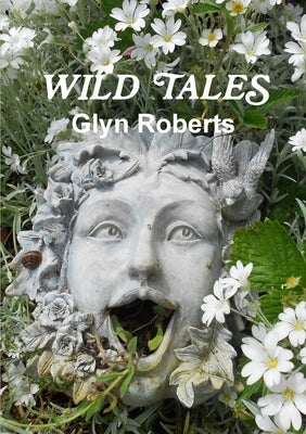 Wild Tales by Roberts, Glyn