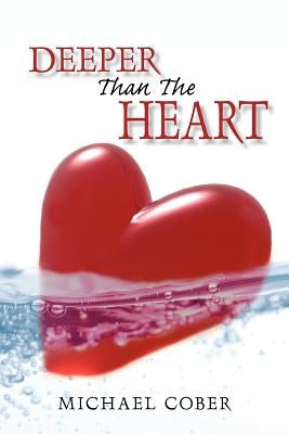Deeper Than The Heart by Cober, Michael