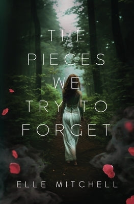 The Pieces We Try to Forget by Mitchell, Elle