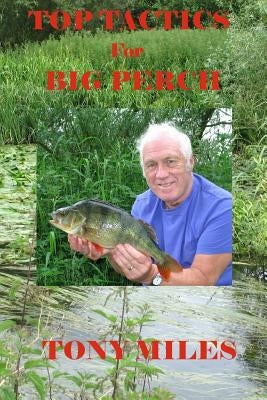 Top Tactics for Big Perch by Miles, Tony