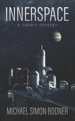 innerspace: a cosmic odyssey by Bodner, Michael Simon