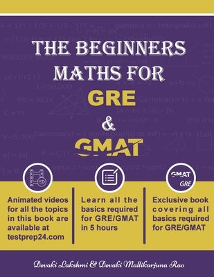 The Beginners Math for GRE and GMAT: Learn GRE and GMAT Maths from basics by Subbalakshmi, Devaki