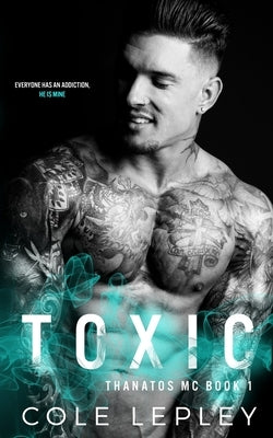 Toxic by Lepley, Cole