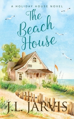 The Beach House: A Holiday House Novel by Jarvis, J. L.
