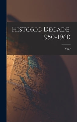 Historic Decade, 1950-1960 by Year