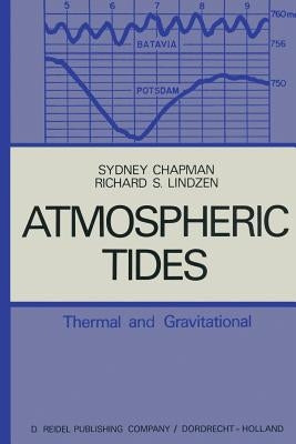 Atmospheric Tides: Thermal and Gravitational by Chapman, S.