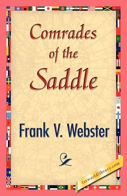 Comrades of the Saddle by Webster, Frank V.