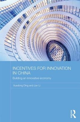 Incentives for Innovation in China: Building an Innovative Economy by Ding, Xuedong