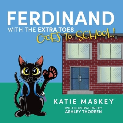 Ferdinand with the Extra Toes Goes to School by Maskey, Katie