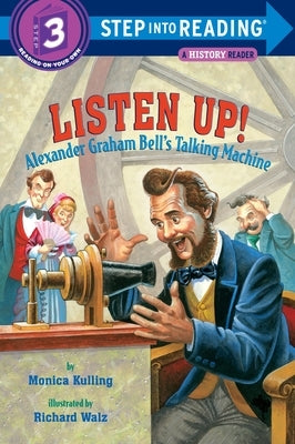 Listen Up!: Alexander Graham Bell's Talking Machine by Kulling, Monica