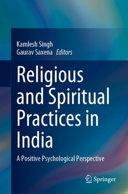 Religious and Spiritual Practices in India: A Positive Psychological Perspective by Singh, Kamlesh