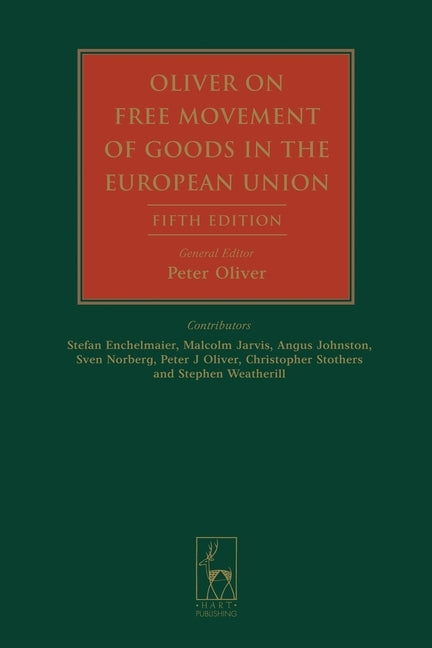 Oliver on Free Movement of Goods in the European Union: Fifth Edition by Enchelmaier, Stefan