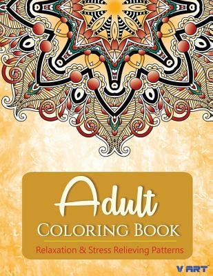 Adult Coloring Book: Adults Coloring Books, Coloring Books for Adults: Relaxation & Stress Relieving Patterns by Suwannawat, Tanakorn