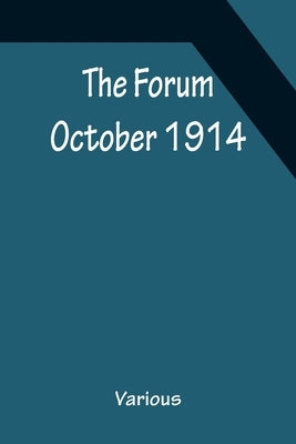 The Forum October 1914 by Various
